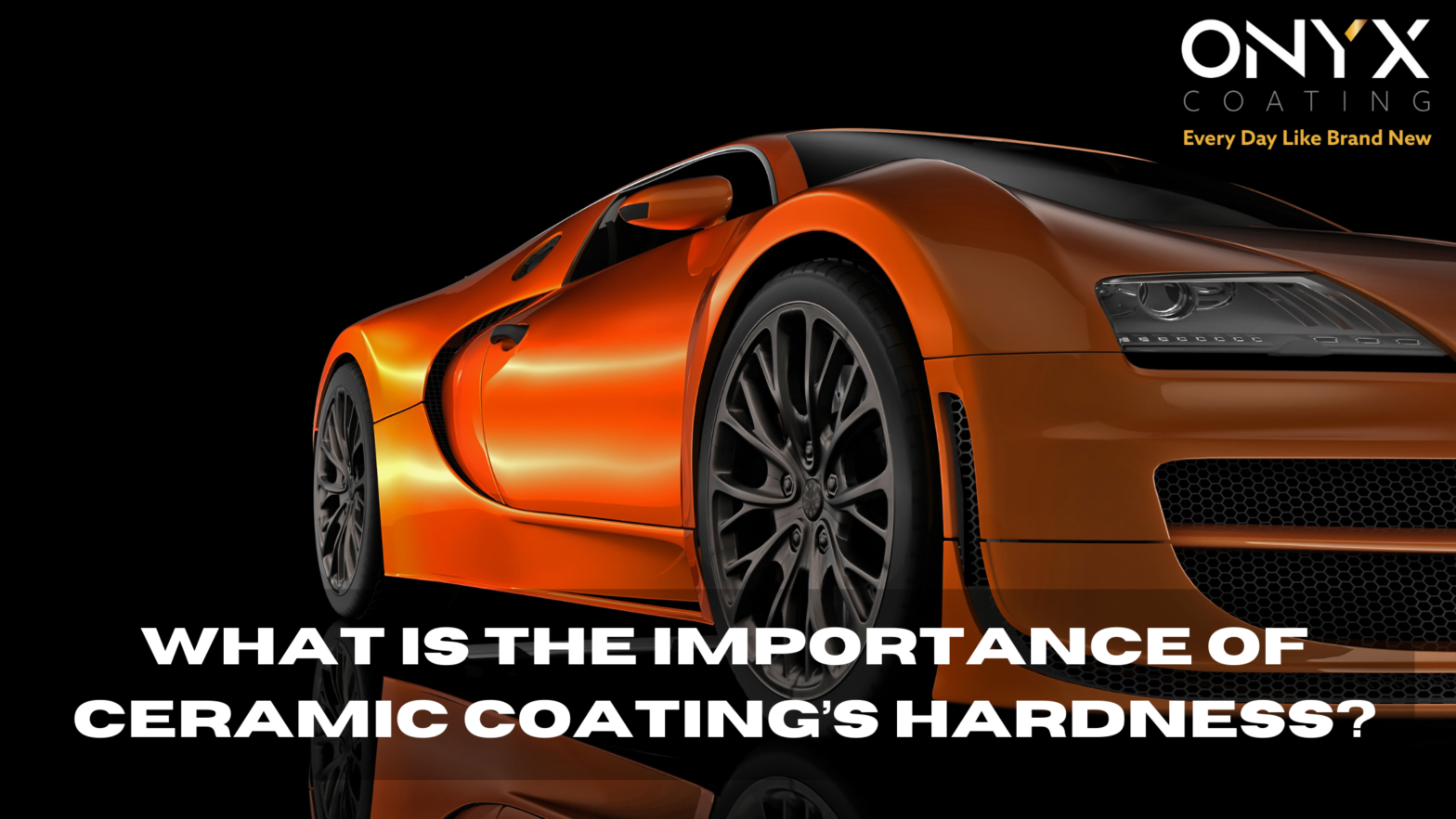 What Is The Importance of Ceramic Coating’s Hardness