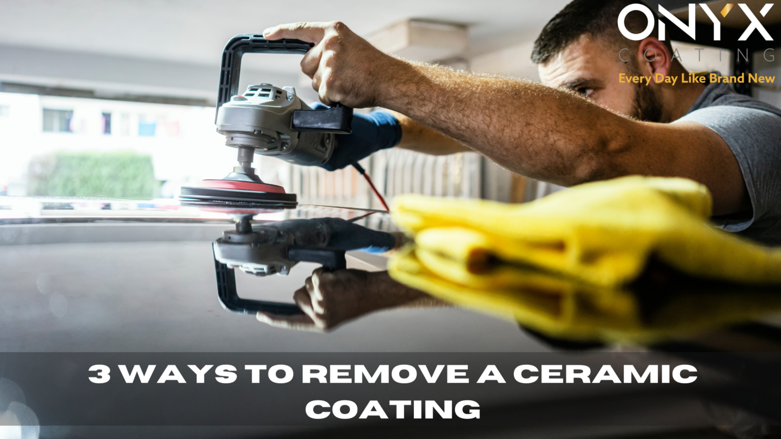 3 ways to remove a Ceramic Coating - Onyx Coating