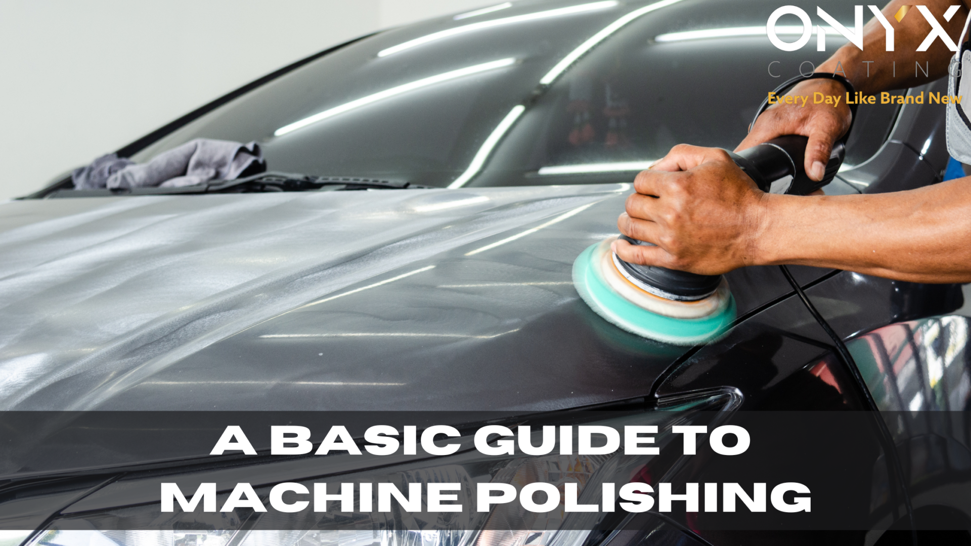 A BASIC GUIDE TO MACHINE POLISHING
