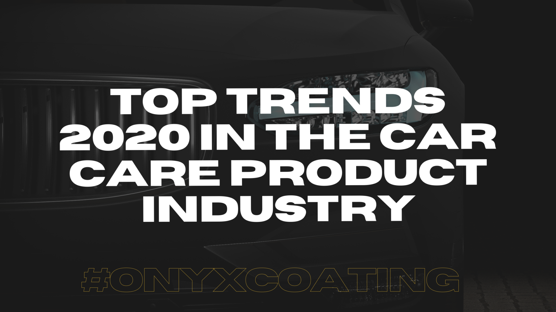 Trends in the car detailing industry 2020