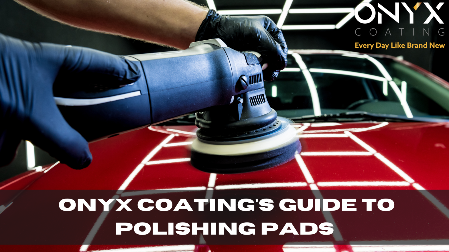 Onyx Coating's guide to polishing pads