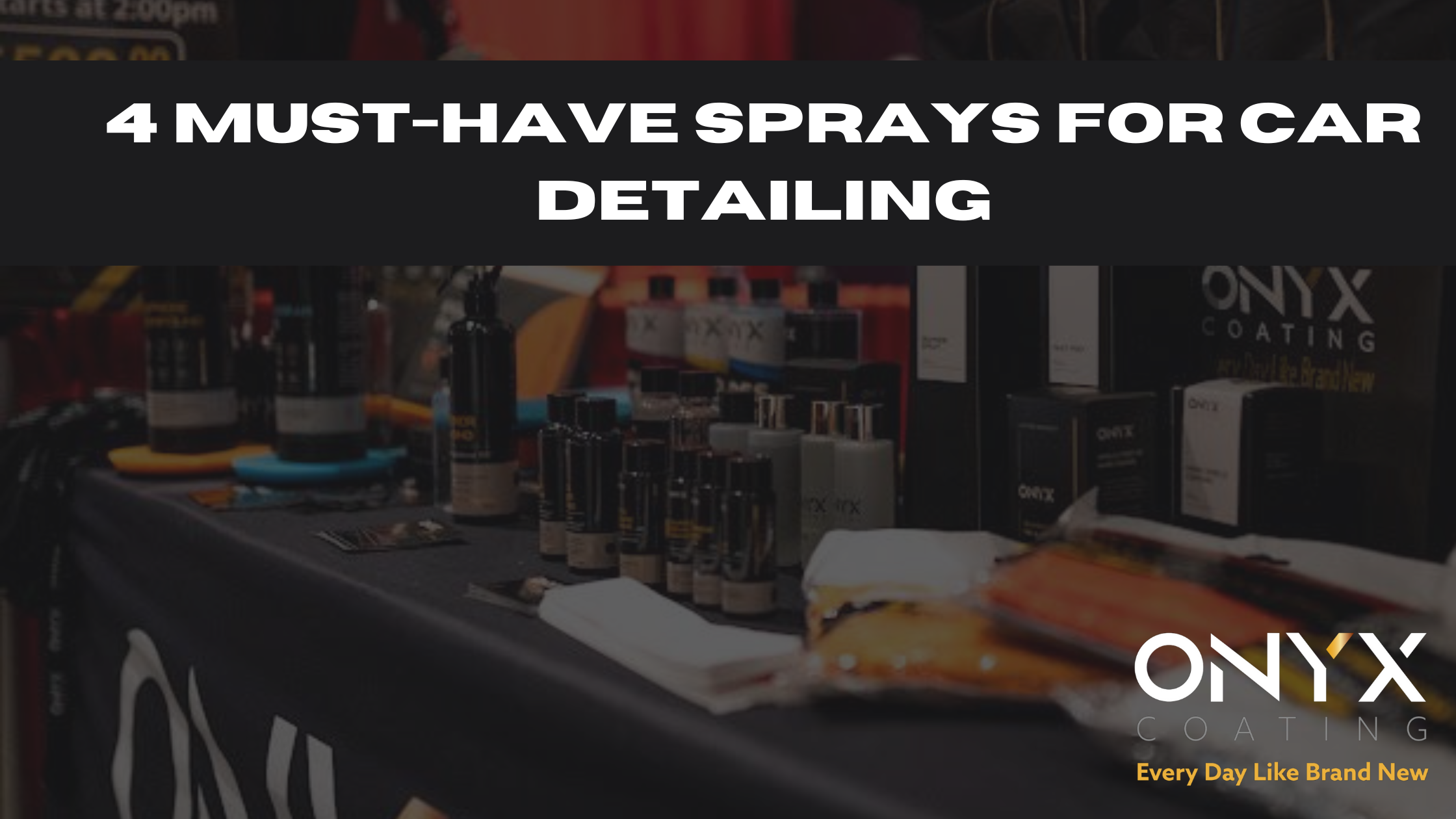 4 Must-Have Sprays for Effortless and Effective Car Detailing
