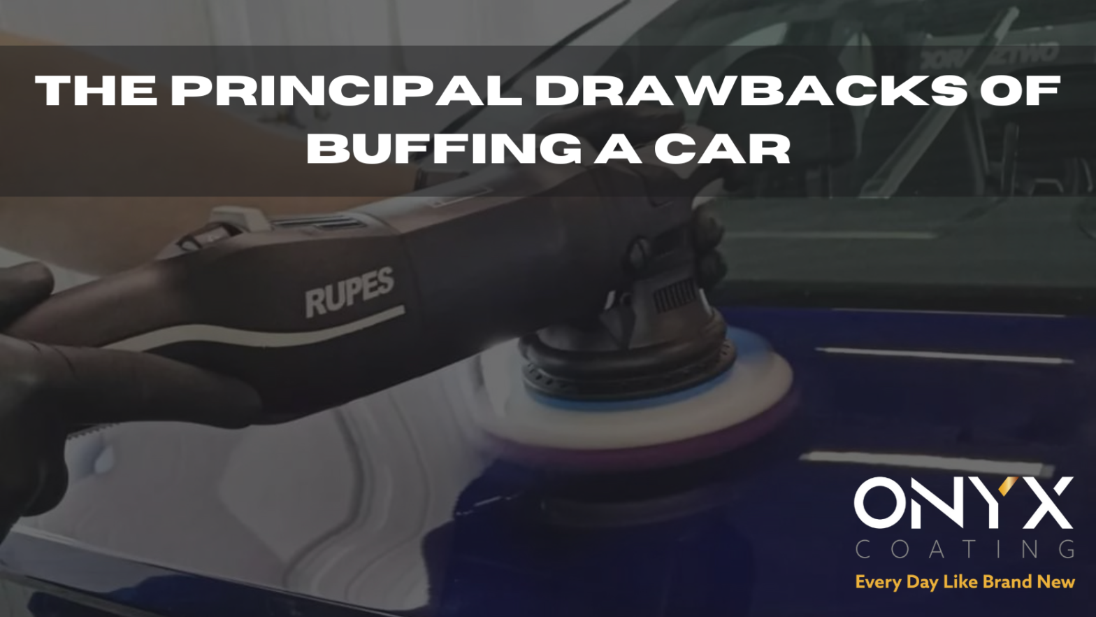 The principal drawbacks of buffing a car